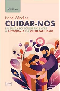 Livro Cuidar-nos: Em busca do equilíbrio entre a autonomi...