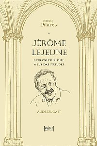 Livro Jérôme Lejeune: Retrato espiritual à luz das virtud...