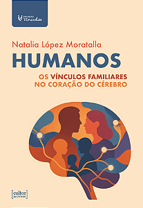 Livro Humanos: Os vínculos familiares no coração do cérebro