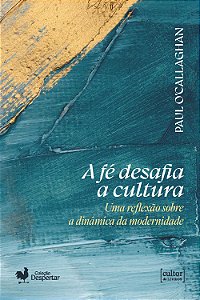 Livro A fé desafia a cultura: Uma reflexão sobre a dinâmica da ...