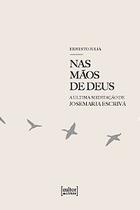 Livro Nas mãos de Deus: A última meditação de Josemaria Escrivá