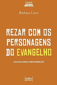 Livro Rezar com os personagens do evangelho: Dos milagres à res...