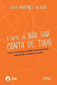 Livro A Arte De Não Dar Conta De Tudo