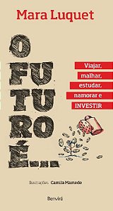 Livro O futuro é...: viajar, malhar, estudar, namorar e i...