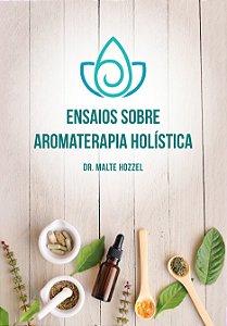 Livro Ensaios Sobre Aromaterapia Holística