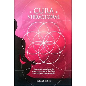 Livro Cura vibracional com óleos essenciais