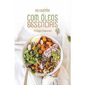 Livro Eu Cozinho Com Óleos Essenciais