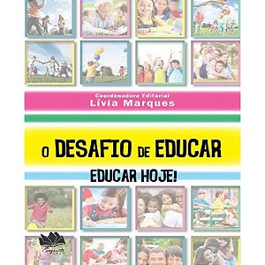 Livro O Desafio De Educar: Educar Hoje