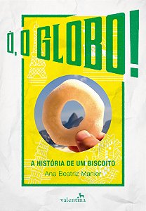Livro Ó, O Globo!: A História de um Biscoito