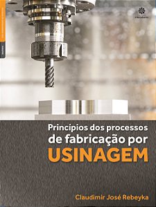 Livro Princípios Dos Processos De Fabricação Por Usinagem
