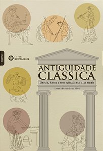 Livro Antiguidade Clássica - Grécia, Roma E Seus Reflexos Nos D...