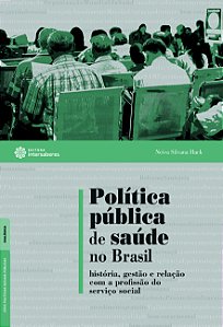 Livro Política Pública De Saúde No Brasil - História, Gestão E ...