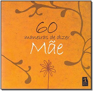 Livro 60 Maneiras De Dizer: Mãe