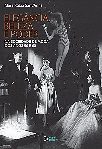 Livro Elegância, beleza e poder na sociedade de moda dos anos 5...