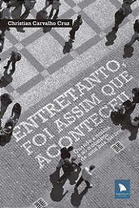 Livro Entretanto, foi assim que aconteceu: Quando a notíc...