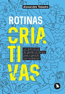 Livro Rotinas criativas: Um antimanual de gestão do tempo...