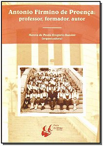 Livro Antonio Firmino De Proença: Professor, Formador, Au...