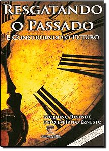 Livro Resgatando O Passado E Construindo O Futuro...