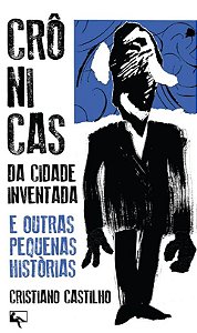 Livro Crônicas Da Cidade Inventada E Outras Pequenas Hist...