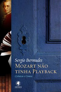 Livro Mozart não tinha playback: crônicas e contos