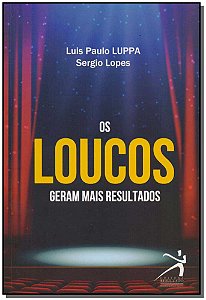 Livro Os Loucos Geram Mais Resultados