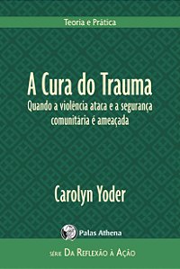 Livro A cura do trauma: quando a violência ataca e a segu...