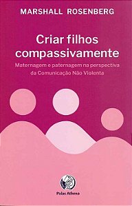 Livro Criar filhos compassivamente: Maternagem e paternag...