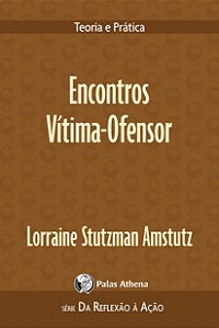 Livro Encontros Vítima-Ofensor: Teoria e prática