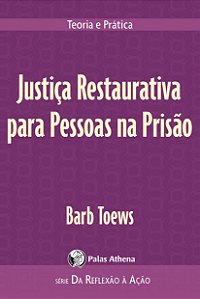 Livro Justiça Restaurativa para Pessoas na Prisão: Teoria...