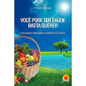 Livro VOCÊ PODE TER SAÚDE BASTA QUERER