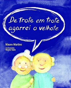 Livro De trote em trote agarrei o velhote