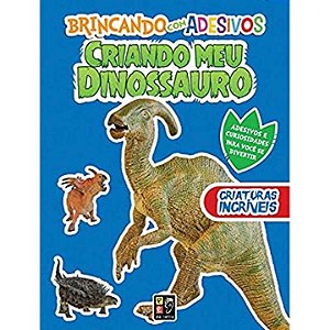 Livro Criando Meu Dinossauro - Criaturas Incríveis