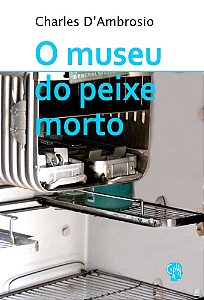 Livro Museu do peixe morto, O