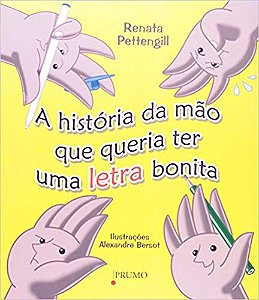 Livro A História Da Mão Que Queria Ter Uma Letra Bonita
