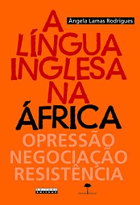 Livro A língua inglesa na África: opressão, negociação, resistê...