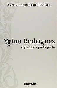 Livro Ygino Rodrigues - O Poeta Da Pinta Preta