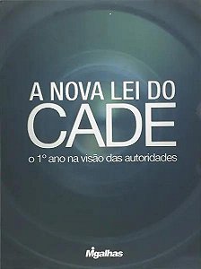 Livro A Nova Lei Do Cade - O 1º Ano Na Visão Das Autorida...