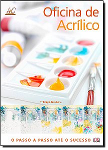 Livro Oficina De Acrílico - O Passo A Passo Até O Sucesso