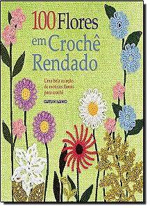 Livro 100 Flores Em Crochê Rendado