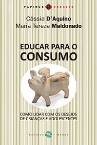Livro Educar para o consumo: Como lidar com os desejos de...