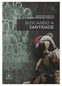 Livro Buscando A Santidade - Apostolos Eucaristicos Da Di...