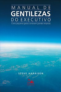Livro Manual de gentilezas do executivo: como pequenos ge...