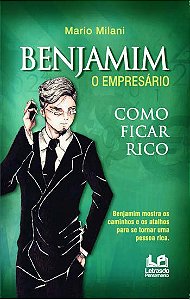 Livro Benjamim, O Empresário: Como Ficar Rico
