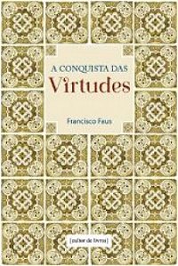 Livro A Conquista Das Virtudes