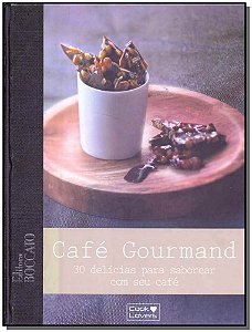 Livro Cafe Gourmand - 30 Delicias P/ Saborear Com Cafe