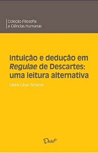 Livro Intuição E Dedução Em Regulae De Descartes: Uma Lei...