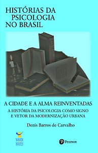 Livro A cidade e a alma reinventadas: a história da psicologia ...