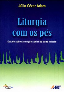 Livro Liturgia Com Os Pes - Estudo Sobre A Funcao Social ...