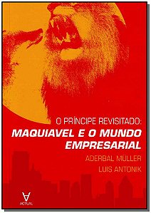 Livro O príncipe revisitado: Maquiavel e o mundo empresar...