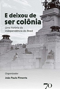 Livro E deixou de ser colônia: uma história da independên...